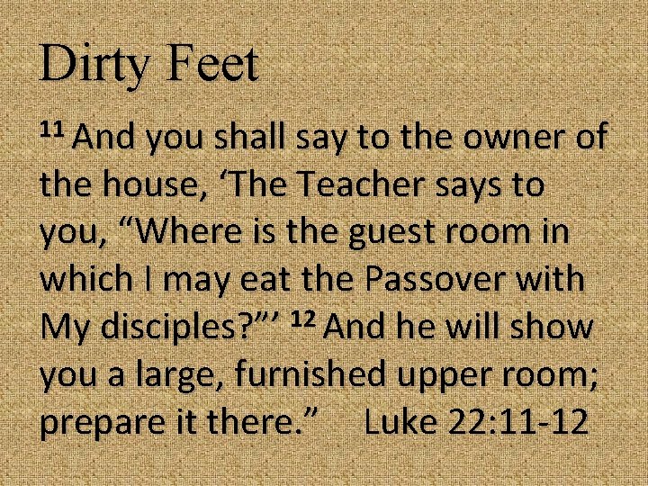 Dirty Feet 11 And you shall say to the owner of the house, ‘The