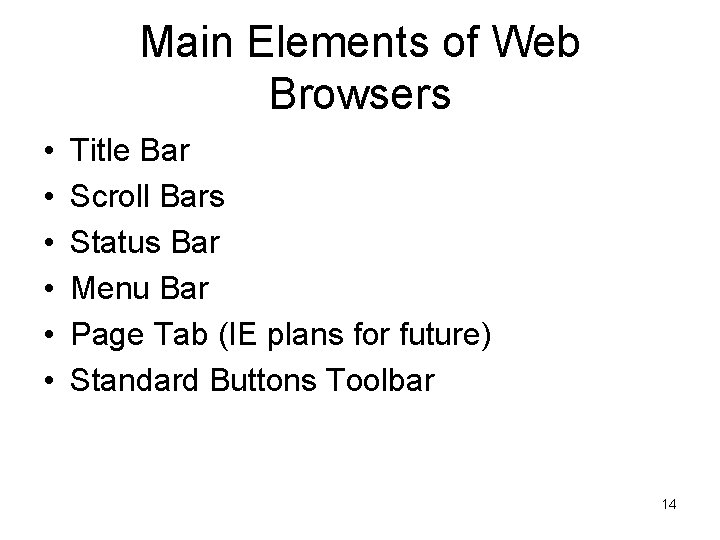 Main Elements of Web Browsers • • • Title Bar Scroll Bars Status Bar Main Elements of Web Browsers • • • Title Bar Scroll Bars Status Bar