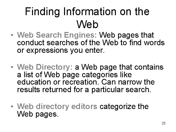 Finding Information on the Web • Web Search Engines: Web pages that conduct searches Finding Information on the Web • Web Search Engines: Web pages that conduct searches
