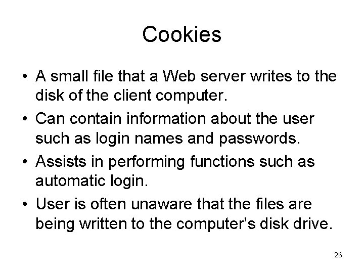 Cookies • A small file that a Web server writes to the disk of Cookies • A small file that a Web server writes to the disk of