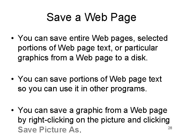 Save a Web Page • You can save entire Web pages, selected portions of Save a Web Page • You can save entire Web pages, selected portions of