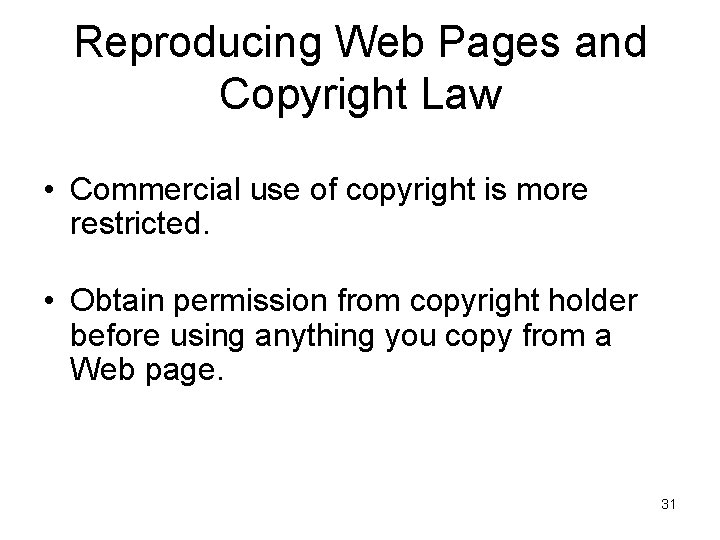 Reproducing Web Pages and Copyright Law • Commercial use of copyright is more restricted. Reproducing Web Pages and Copyright Law • Commercial use of copyright is more restricted.