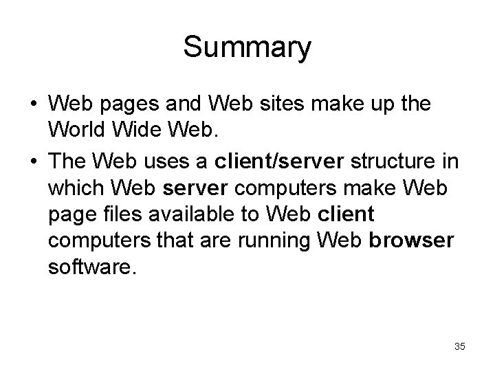 Summary • Web pages and Web sites make up the World Wide Web. • Summary • Web pages and Web sites make up the World Wide Web. •
