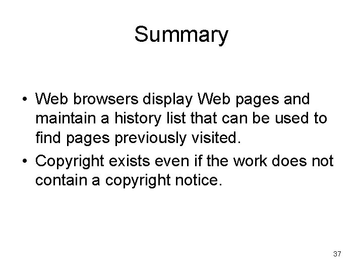 Summary • Web browsers display Web pages and maintain a history list that can Summary • Web browsers display Web pages and maintain a history list that can
