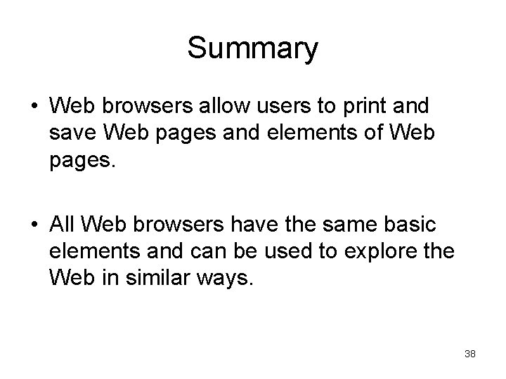 Summary • Web browsers allow users to print and save Web pages and elements Summary • Web browsers allow users to print and save Web pages and elements
