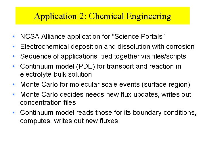 Application 2: Chemical Engineering • • NCSA Alliance application for “Science Portals” Electrochemical deposition