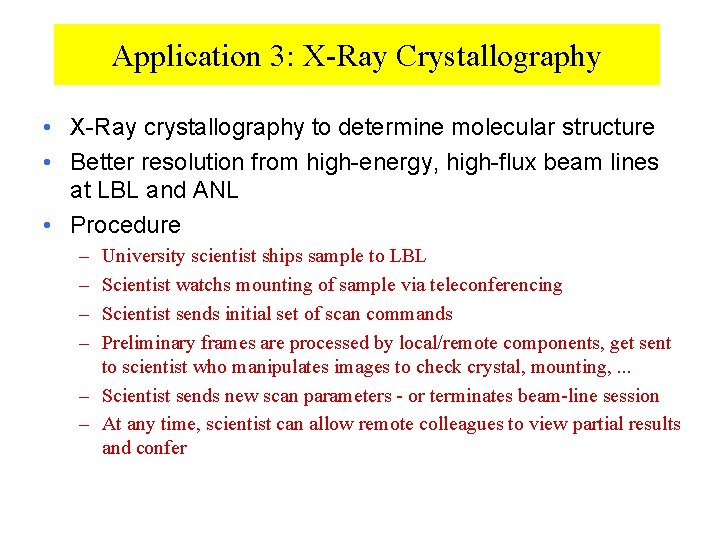 Application 3: X-Ray Crystallography • X-Ray crystallography to determine molecular structure • Better resolution