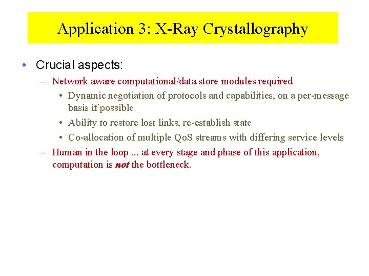 Application 3: X-Ray Crystallography • Crucial aspects: – Network aware computational/data store modules required