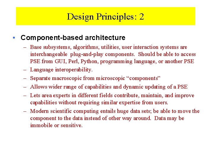 Design Principles: 2 • Component-based architecture – Base subsystems, algorithms, utilities, user interaction systems