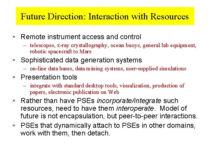 Future Direction: Interaction with Resources • Remote instrument access and control – telescopes, x-ray
