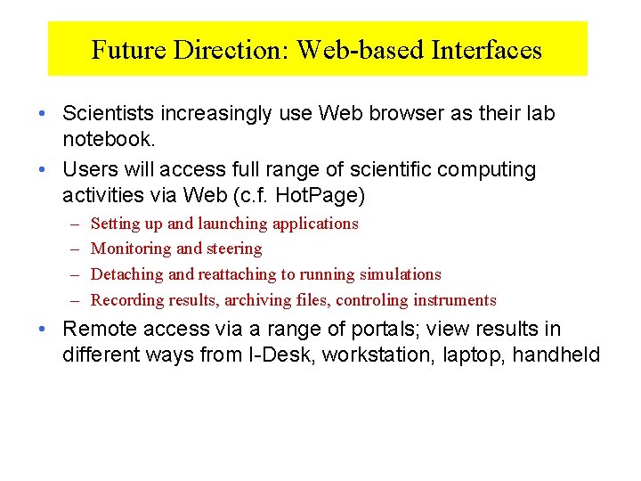 Future Direction: Web-based Interfaces • Scientists increasingly use Web browser as their lab notebook.