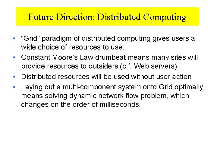 Future Direction: Distributed Computing • “Grid” paradigm of distributed computing gives users a wide