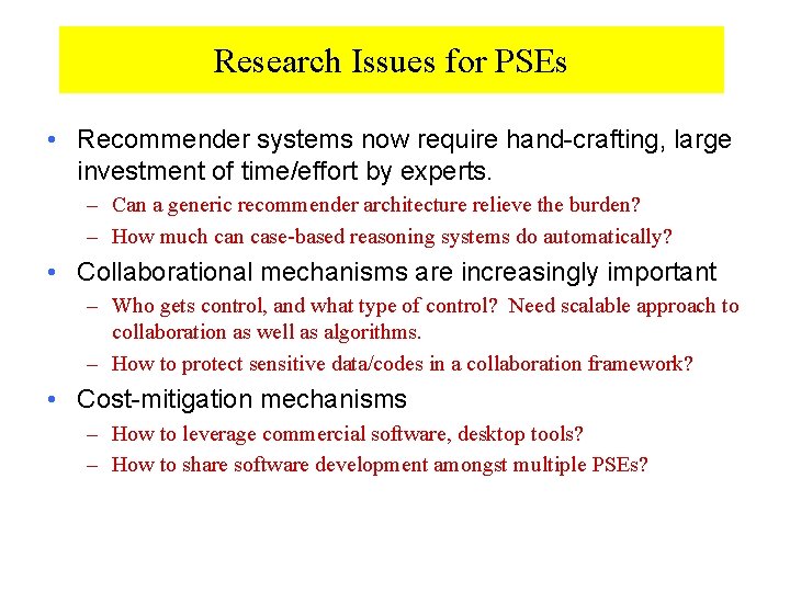 Research Issues for PSEs • Recommender systems now require hand-crafting, large investment of time/effort