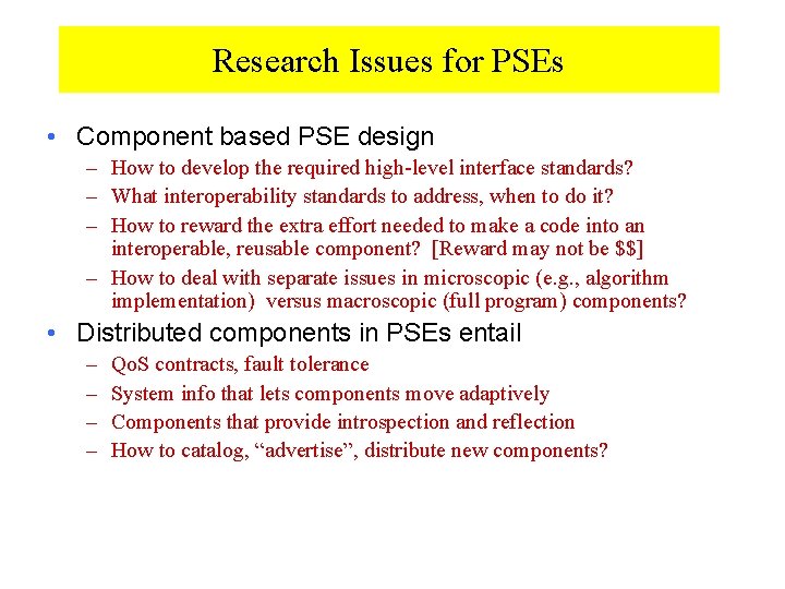 Research Issues for PSEs • Component based PSE design – How to develop the