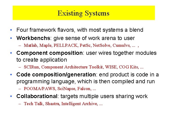 Existing Systems • Four framework flavors, with most systems a blend • Workbenchs: give