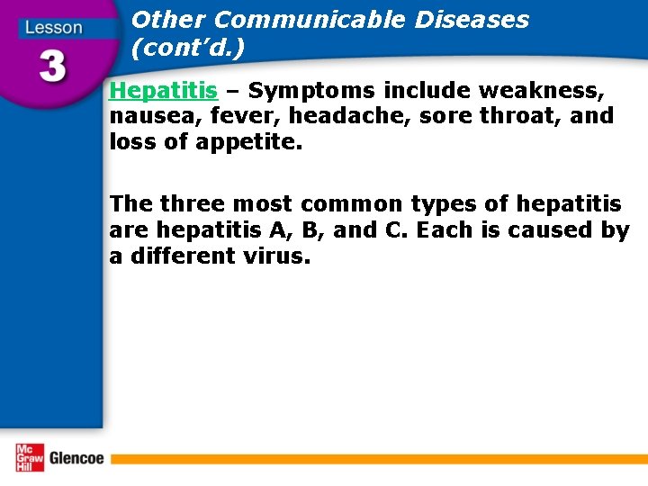 Other Communicable Diseases (cont’d. ) Hepatitis – Symptoms include weakness, nausea, fever, headache, sore