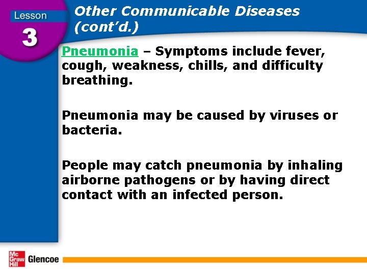 Other Communicable Diseases (cont’d. ) Pneumonia – Symptoms include fever, cough, weakness, chills, and