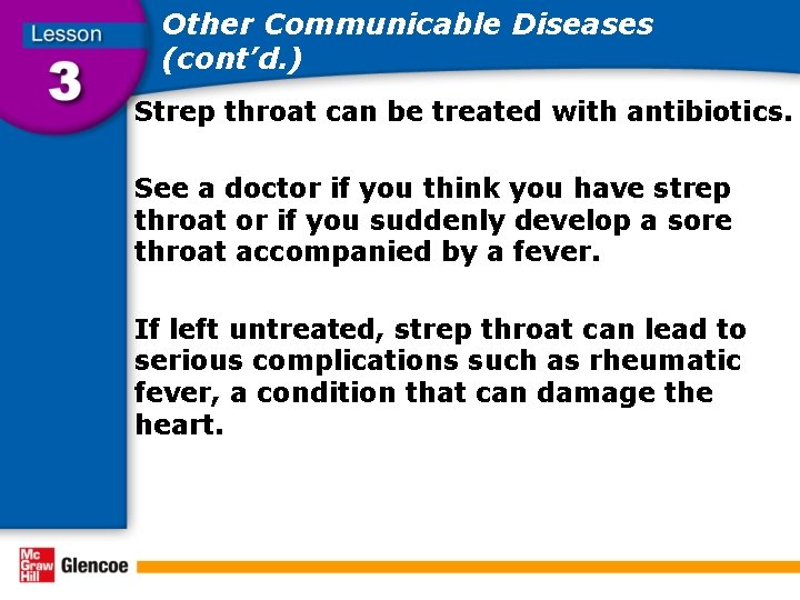 Other Communicable Diseases (cont’d. ) Strep throat can be treated with antibiotics. See a