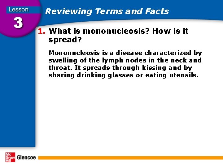 Reviewing Terms and Facts 1. What is mononucleosis? How is it spread? Mononucleosis is