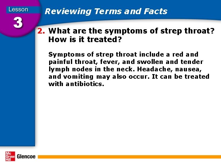 Reviewing Terms and Facts 2. What are the symptoms of strep throat? How is
