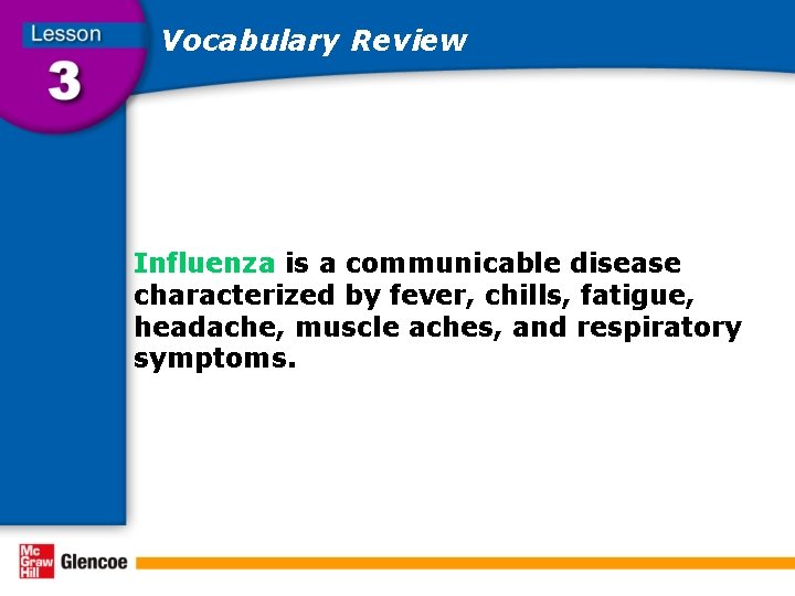 Vocabulary Review Influenza is a communicable disease characterized by fever, chills, fatigue, headache, muscle