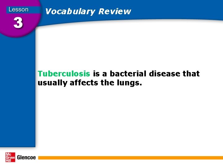 Vocabulary Review Tuberculosis is a bacterial disease that usually affects the lungs. 