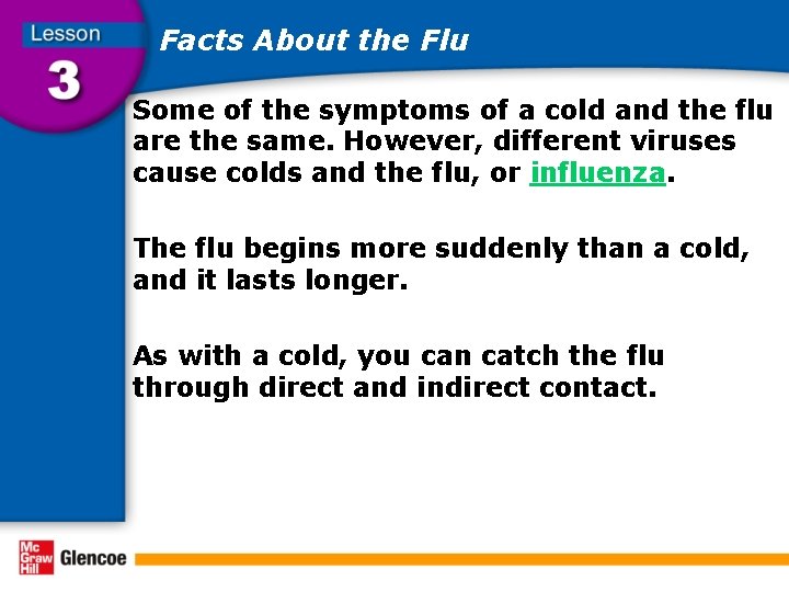 Facts About the Flu Some of the symptoms of a cold and the flu