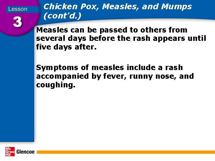 Chicken Pox, Measles, and Mumps (cont’d. ) Measles can be passed to others from