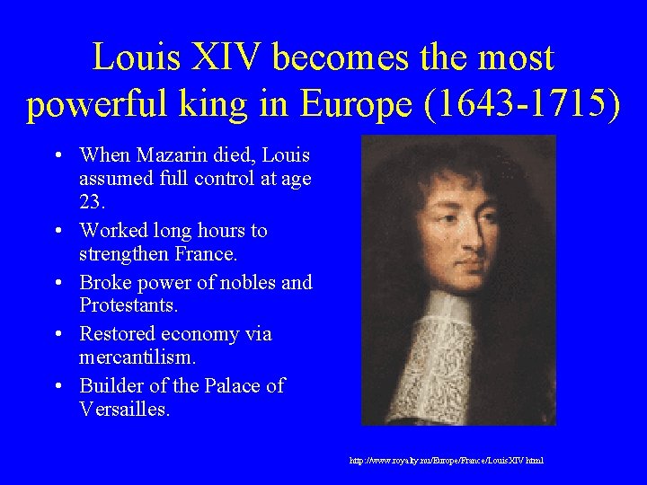 Louis XIV becomes the most powerful king in Europe (1643 -1715) • When Mazarin