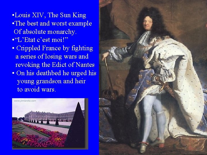  • Louis XIV, The Sun King • The best and worst example Of