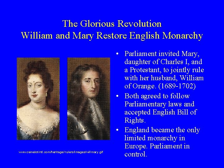 The Glorious Revolution William and Mary Restore English Monarchy www. camelotintl. com/heritage/ rulers/images/willmary. gif