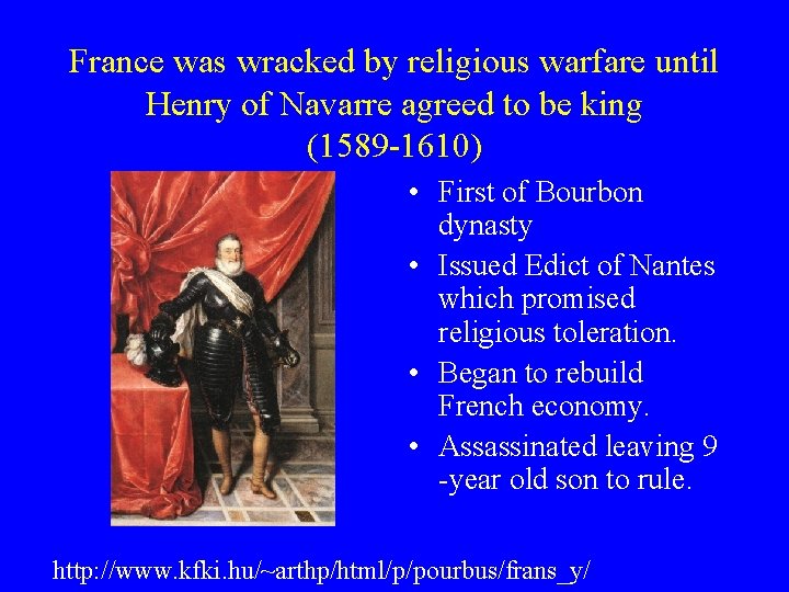 France was wracked by religious warfare until Henry of Navarre agreed to be king