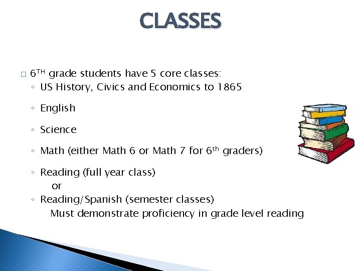 CLASSES � 6 TH grade students have 5 core classes: ◦ US History, Civics