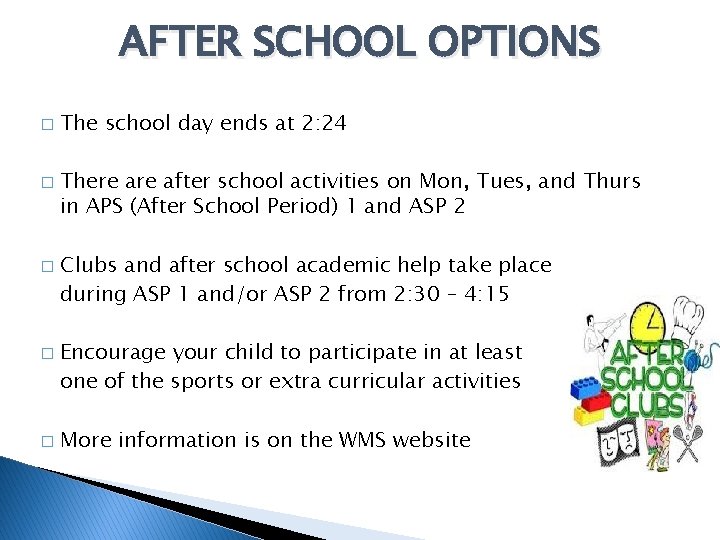 AFTER SCHOOL OPTIONS � � � The school day ends at 2: 24 There