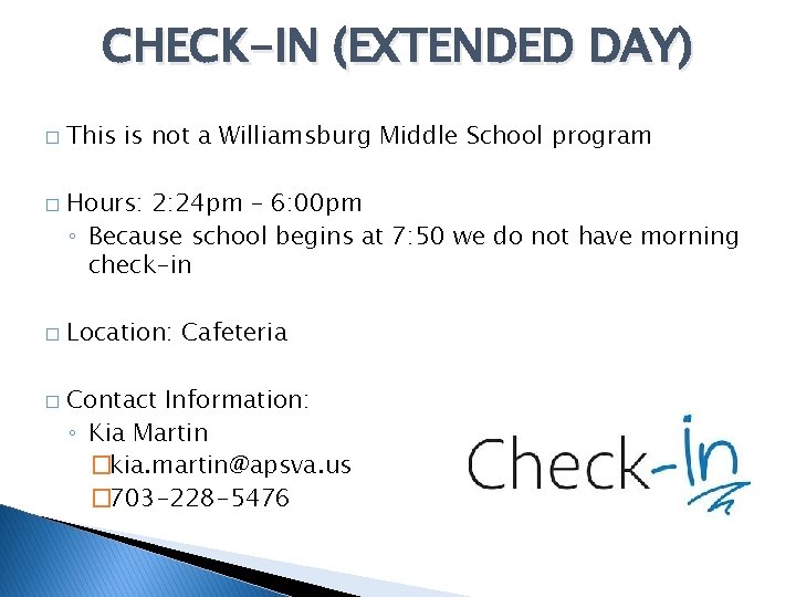 CHECK-IN (EXTENDED DAY) � � This is not a Williamsburg Middle School program Hours: