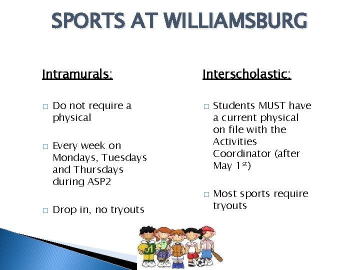 SPORTS AT WILLIAMSBURG Intramurals: � � Do not require a physical Interscholastic: � Every