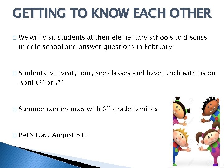 GETTING TO KNOW EACH OTHER � � We will visit students at their elementary