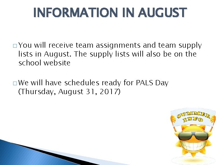 INFORMATION IN AUGUST � You will receive team assignments and team supply lists in