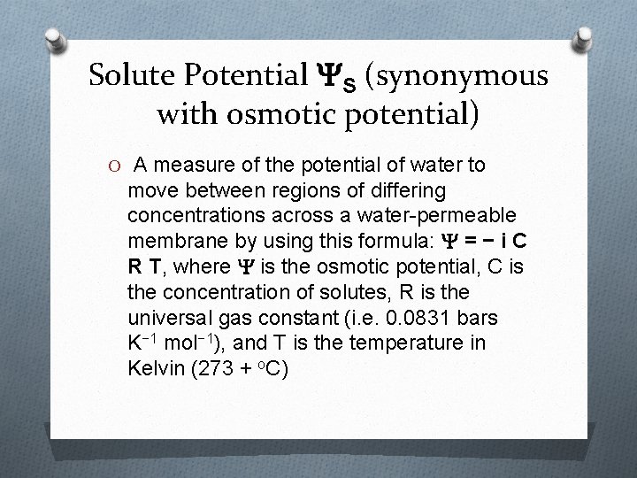 Solute Potential YS (synonymous with osmotic potential) O A measure of the potential of