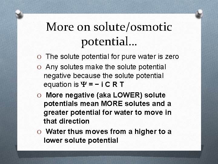More on solute/osmotic potential… O The solute potential for pure water is zero O