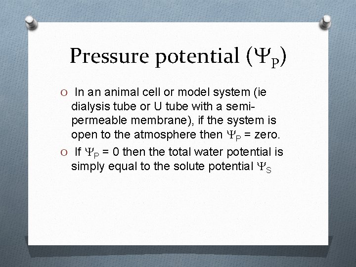 Pressure potential (YP) O In an animal cell or model system (ie dialysis tube