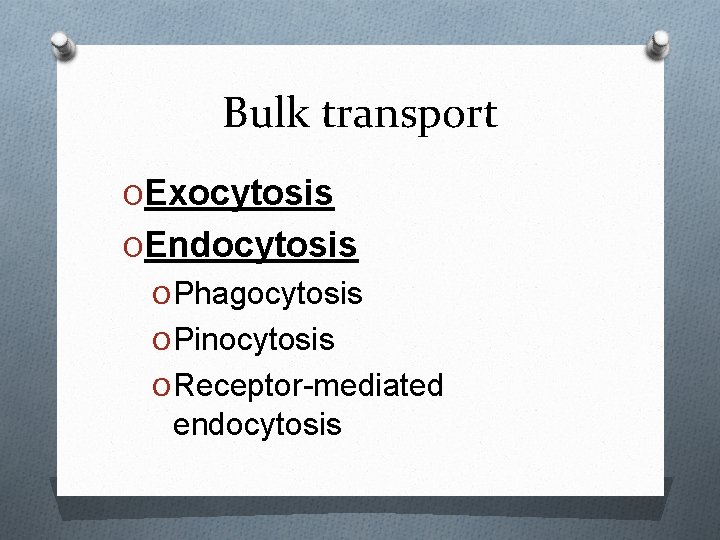 Bulk transport OExocytosis OEndocytosis O Phagocytosis O Pinocytosis O Receptor-mediated endocytosis 