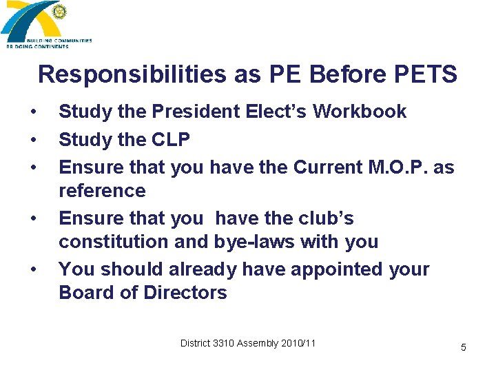 Responsibilities as PE Before PETS • • • Study the President Elect’s Workbook Study