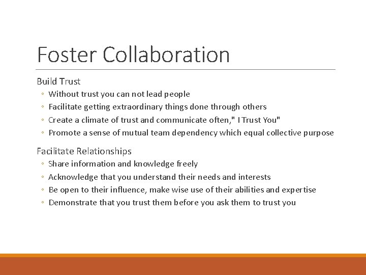 Foster Collaboration Build Trust ◦ ◦ Without trust you can not lead people Facilitate