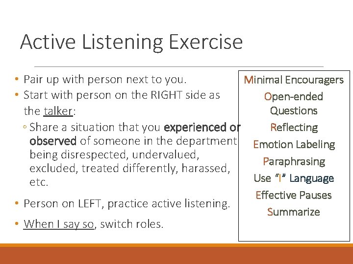 Active Listening Exercise • Pair up with person next to you. Minimal Encouragers •