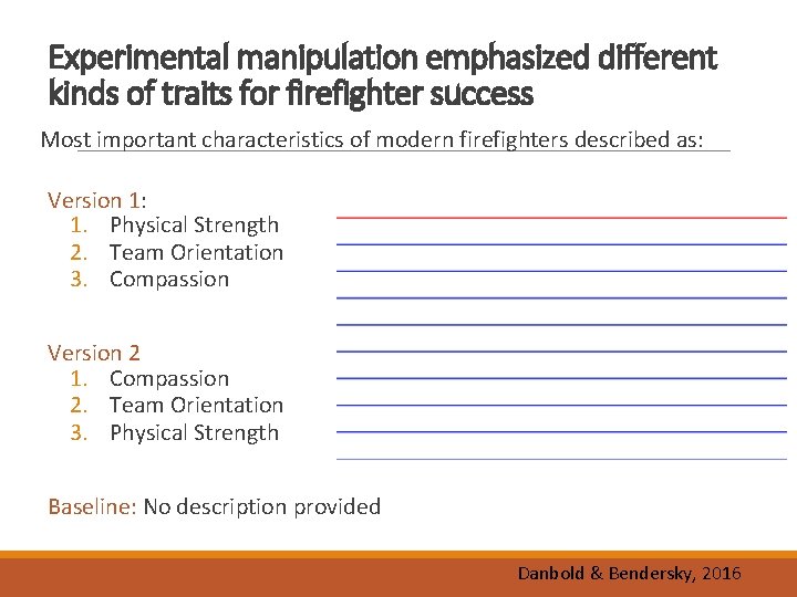 Experimental manipulation emphasized different kinds of traits for firefighter success Most important characteristics of