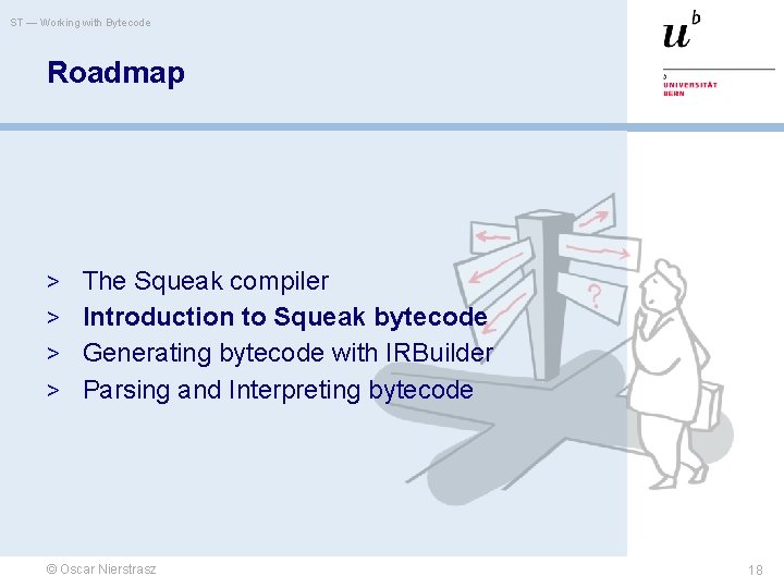 ST — Working with Bytecode Roadmap > The Squeak compiler > Introduction to Squeak