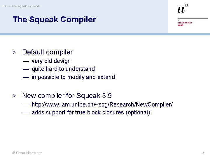 ST — Working with Bytecode The Squeak Compiler > Default compiler — very old
