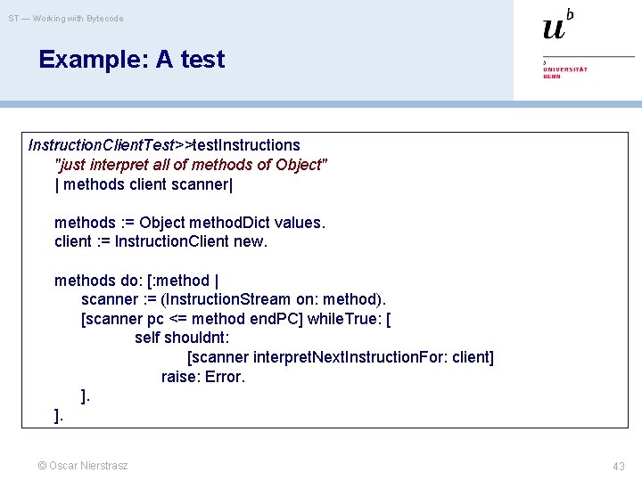 ST — Working with Bytecode Example: A test Instruction. Client. Test>>test. Instructions "just interpret