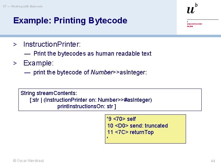 ST — Working with Bytecode Example: Printing Bytecode > Instruction. Printer: — Print the
